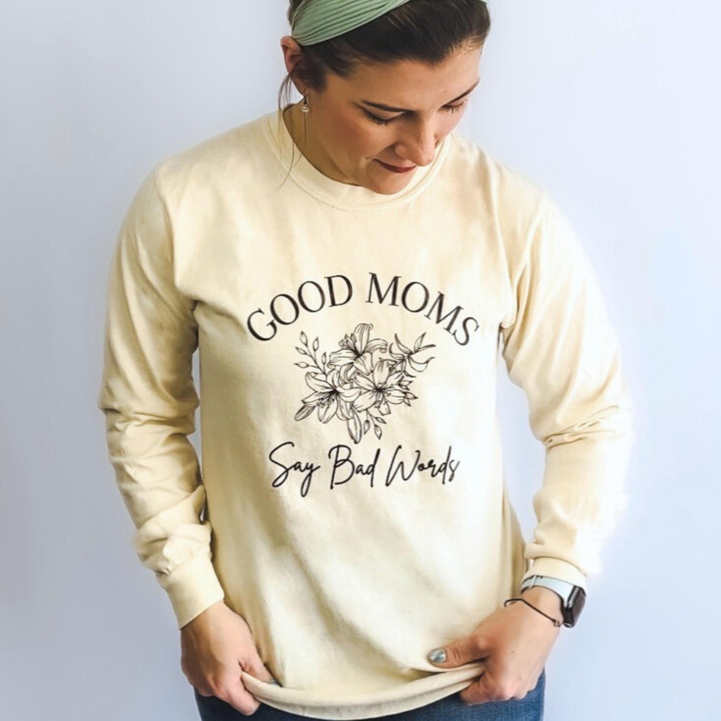 Good Moms Say Bad Words Long Sleeve T-Shirt