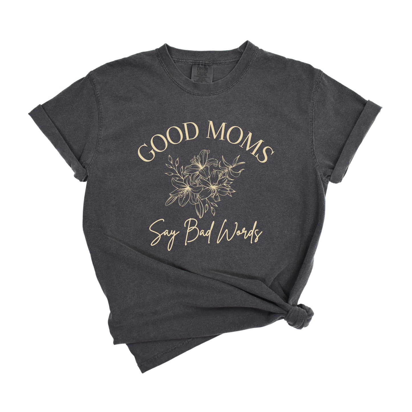 Good Moms Say Bad Words T-Shirt