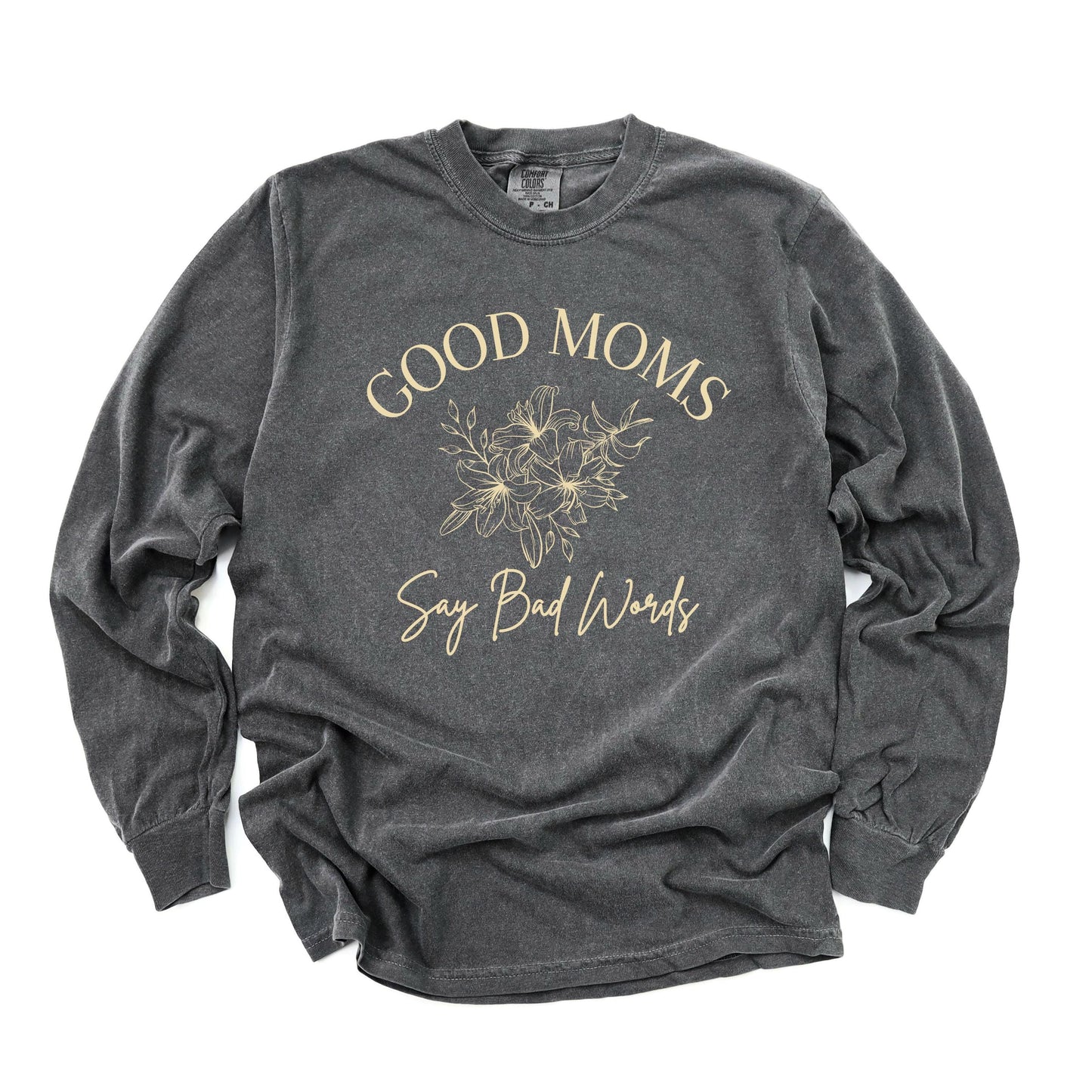 Good Moms Say Bad Words Long Sleeve T-Shirt