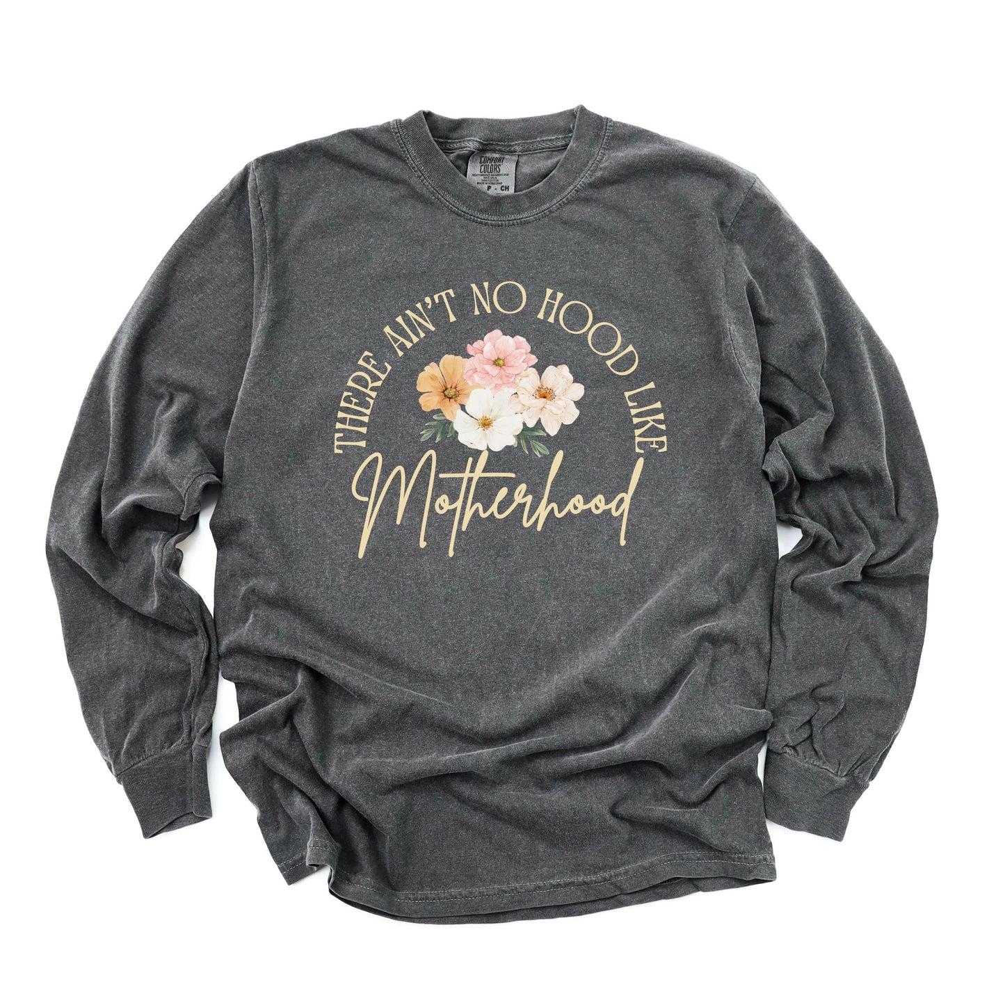 There Ain't No Hood Like Motherhood Long Sleeve T-Shirt