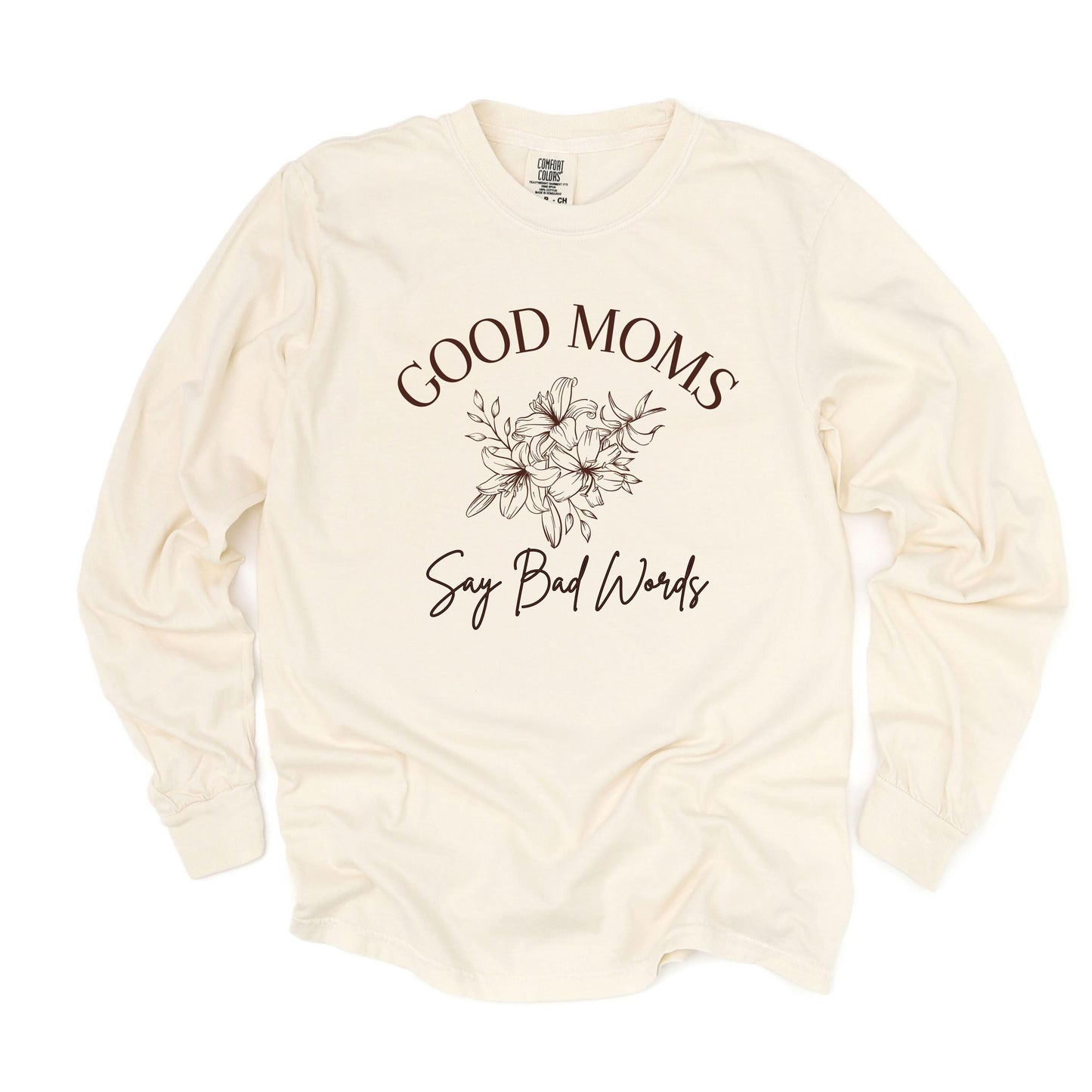 Good Moms Say Bad Words Long Sleeve T-Shirt