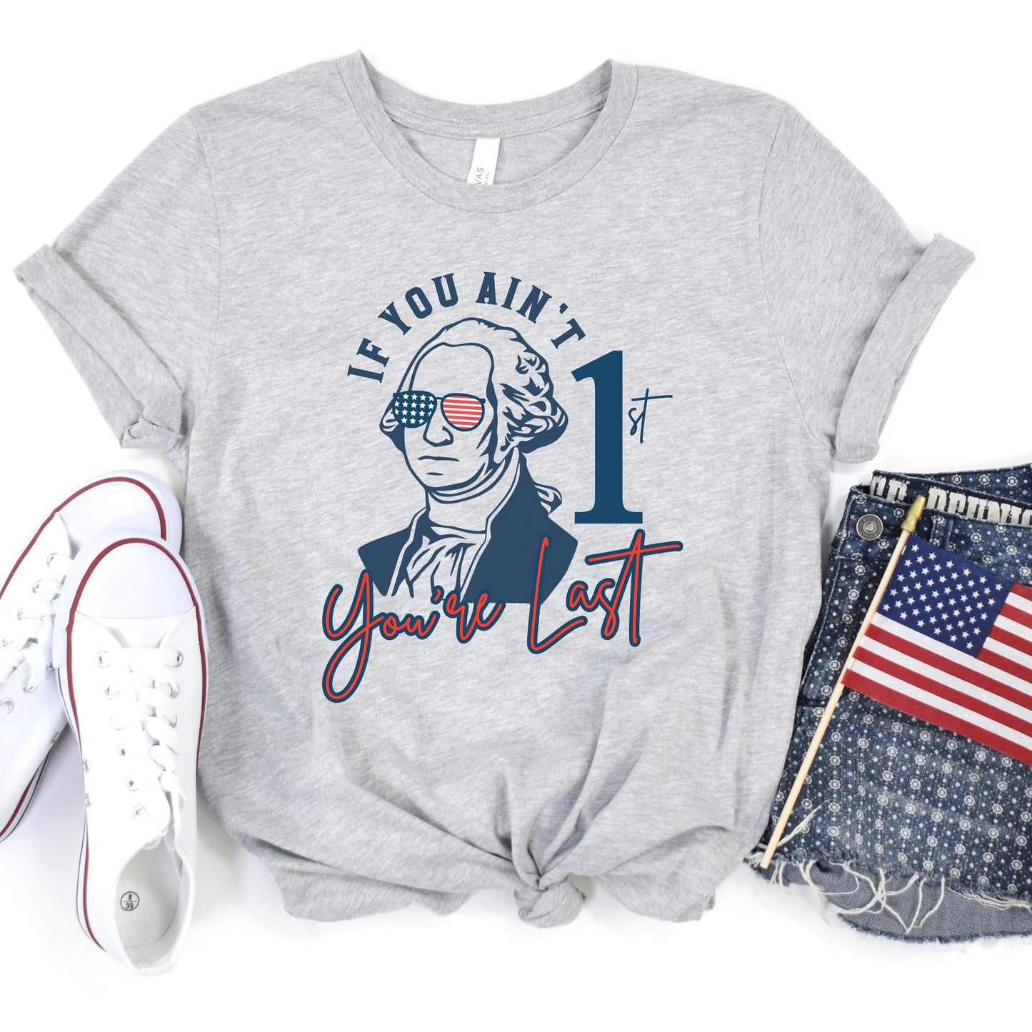 George Washington If You Ain’t First You’re Last T-Shirt