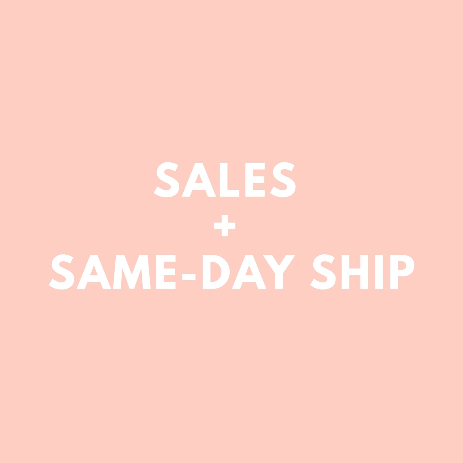 Sales + Same-Day Shipping