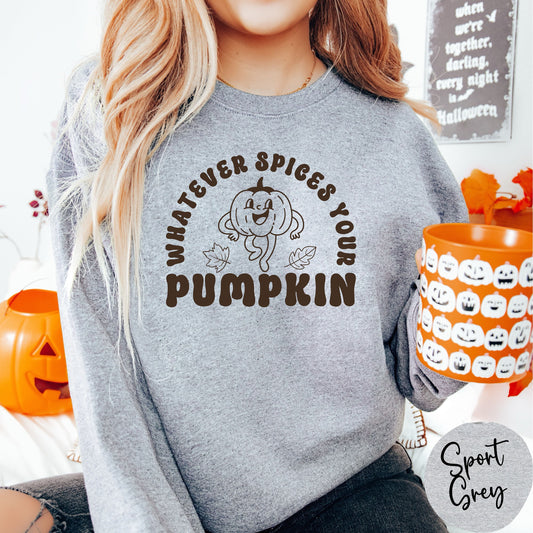 Whatever Spices Your Pumpkin Sweatshirt