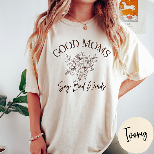 Good Moms Say Bad Words Shirt, Funny Mom Shirt, New Mom Gift, Funny Mother's Day Gift, New Mom Shirt, Mother's Day Shirt, Cool Moms Club