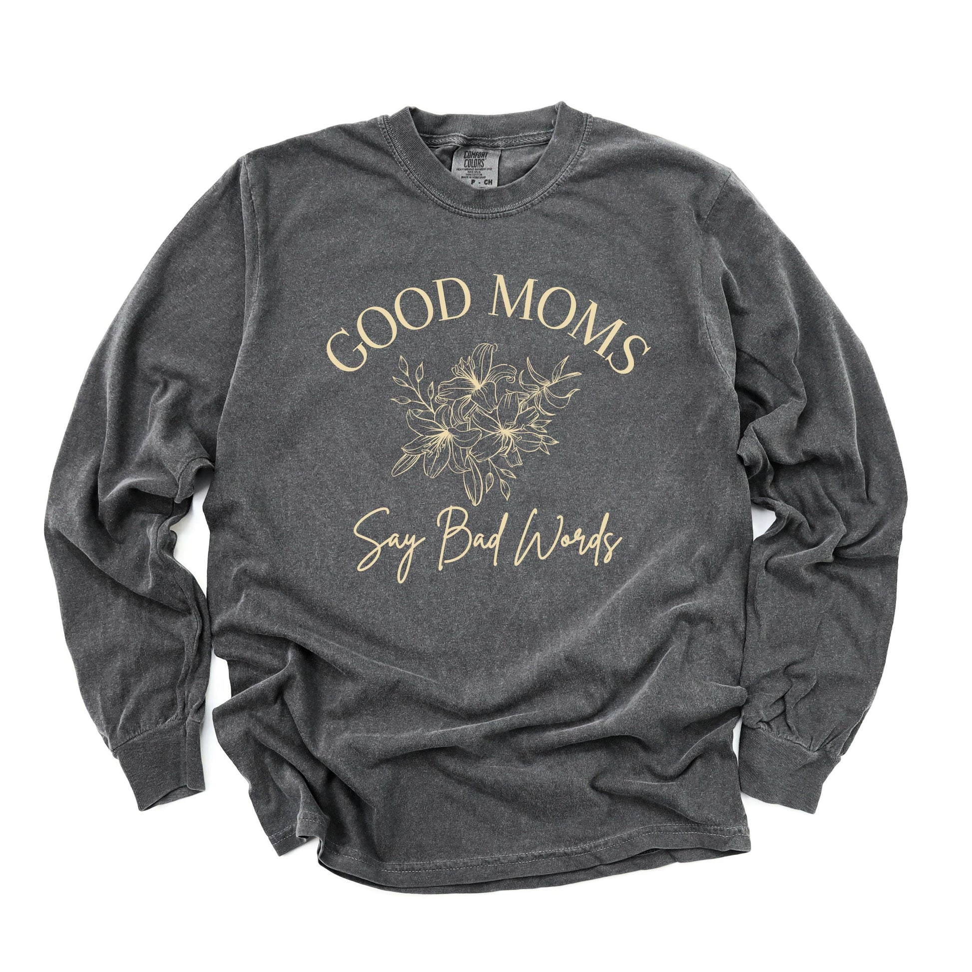 Good Moms Say Bad Words Long Sleeve T-Shirt
