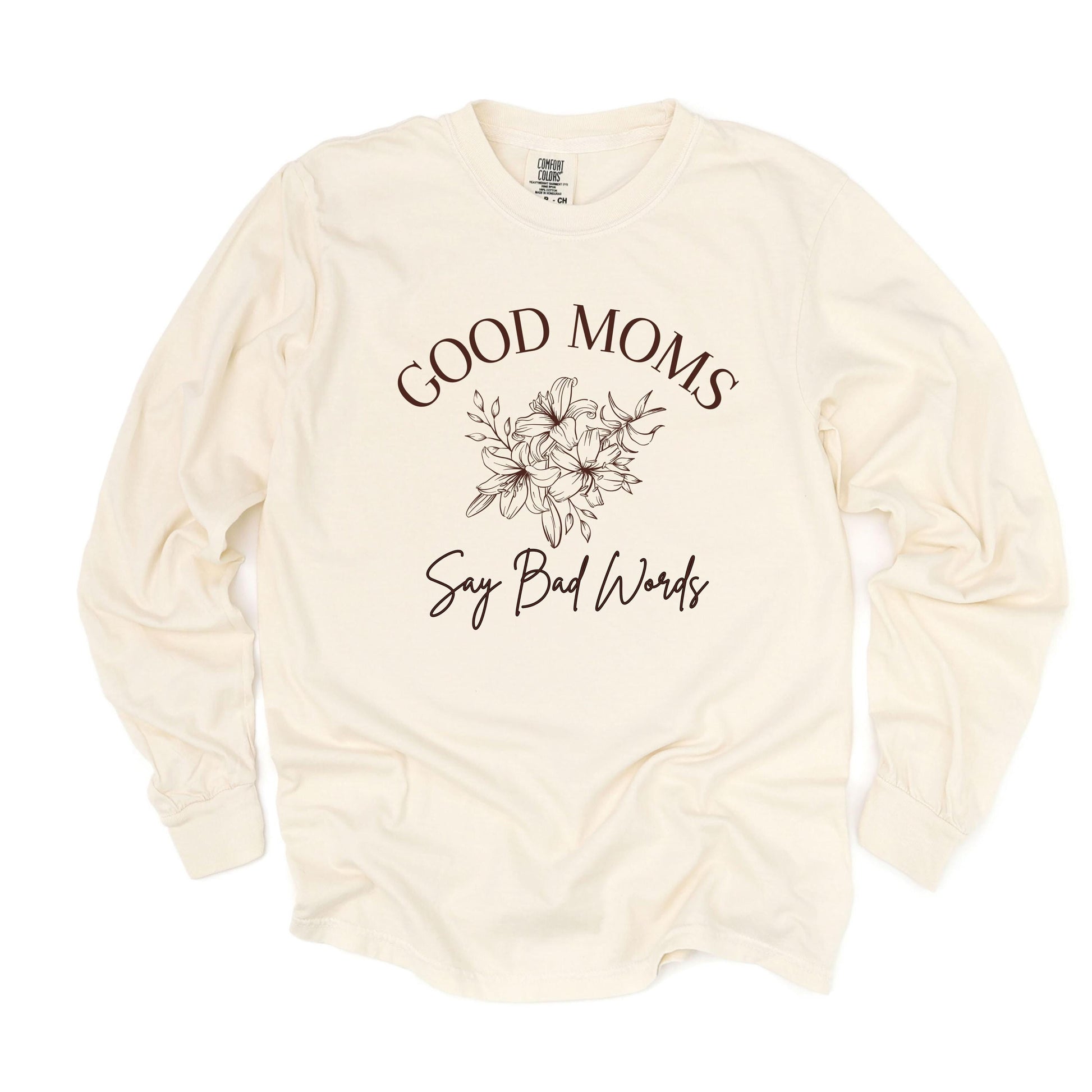Good Moms Say Bad Words Long Sleeve T-Shirt