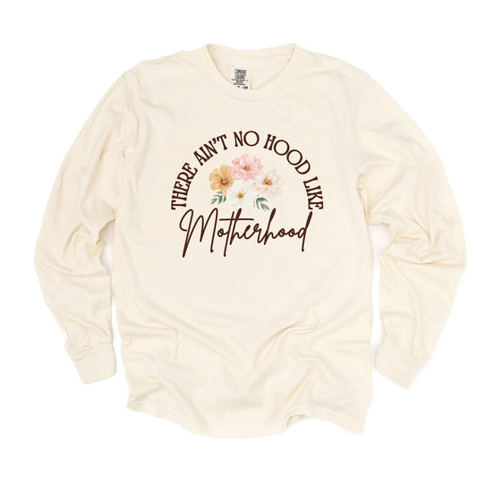 There Ain't No Hood Like Motherhood Long Sleeve T-Shirt