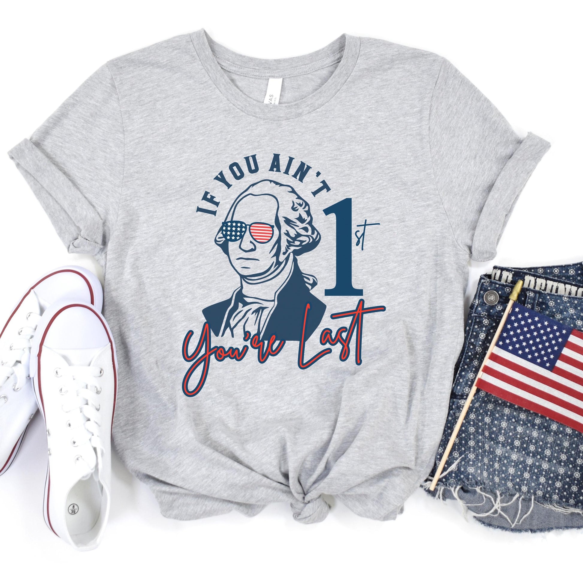 George Washington If You Ain’t First You’re Last T-Shirt