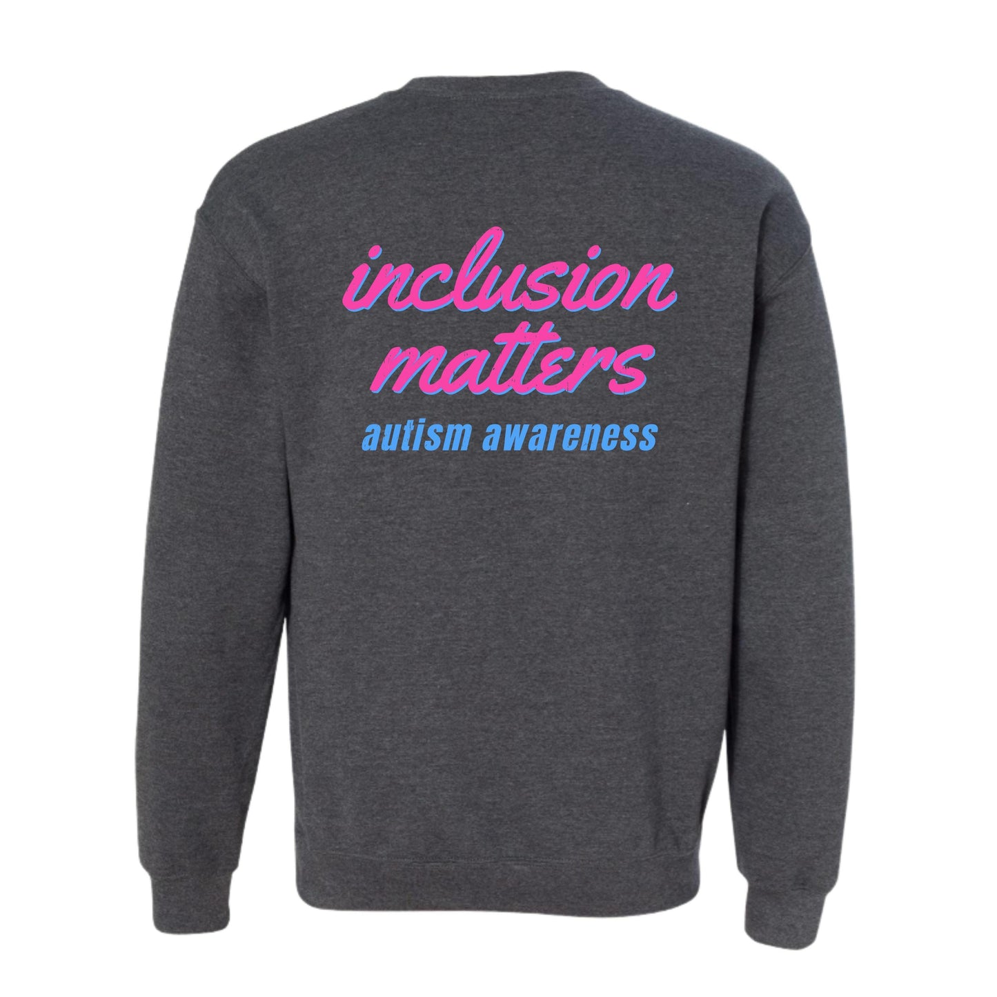 Made Different, Not Less - Inclusion Matters - Autism Awareness Fundraiser Shirt (Adult/Sweatshirt)